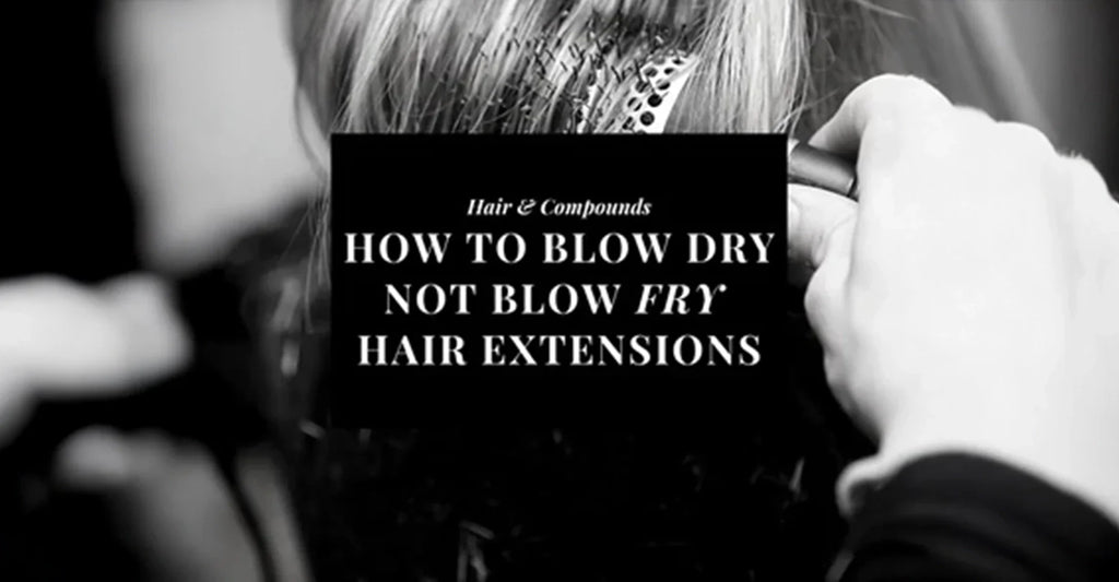How to Blow Dry Hair Extensions Without Causing Tangles