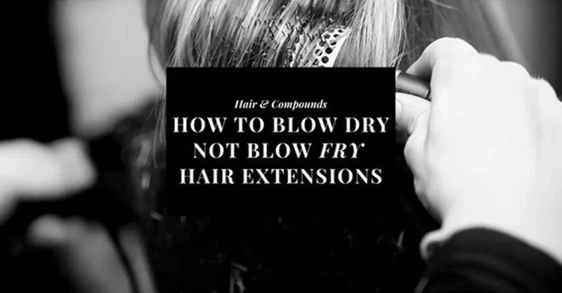 How to Blow Dry Hair Extensions Without Causing Tangles