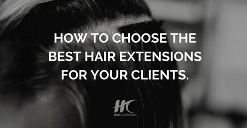 How to Choose the Best Hair Extensions for Your Clients